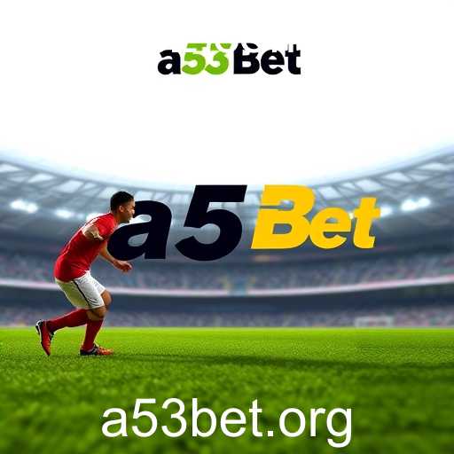 O Crescimento de a53 Bet no Mercado de Apostas Online
